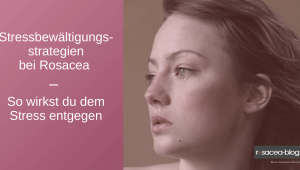 Stressbewältigung bei Rosacea